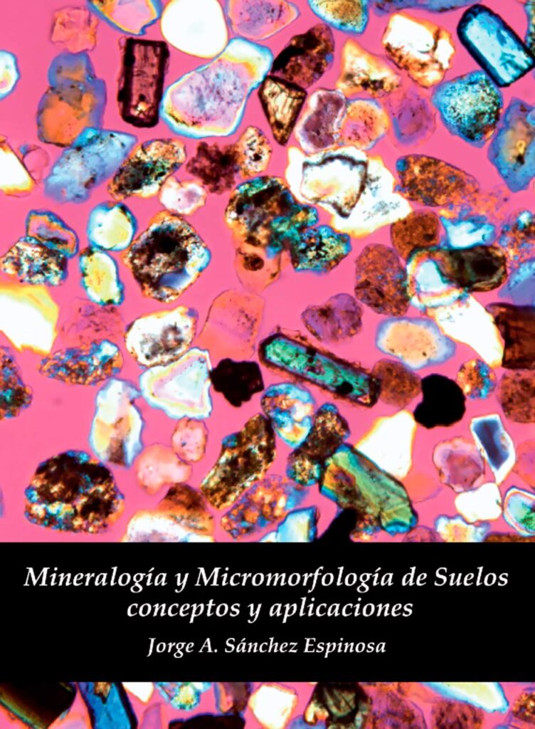 Libro Mineralogía y Micromorfología de Suelos Conceptos y aplicaciones